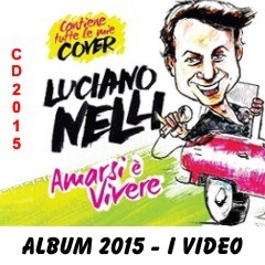 I video dell'Album 2015 - Amarsi è vivere e le mie cover